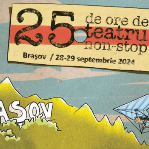 Festivalul &quot;25 de ore de teatru non-stop&quot; debutează la Brașov