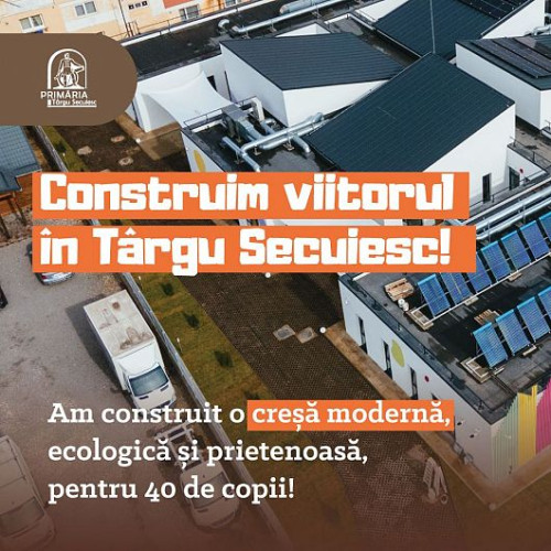 O creșă modernă din Târgu Secuiesc va fi inaugurată mâine prin Proiectul PNRR